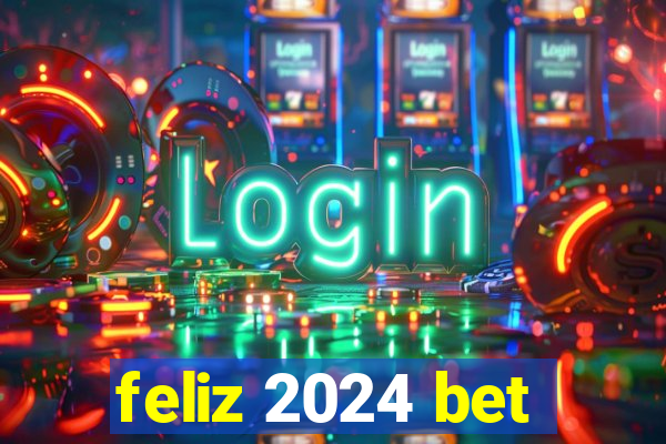 feliz 2024 bet